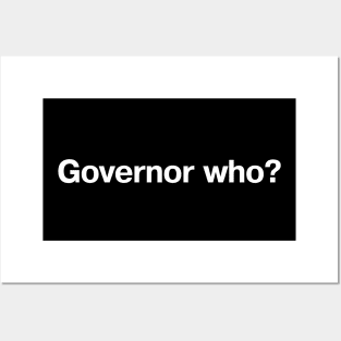 Governor who? Posters and Art